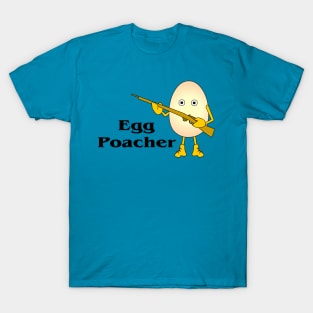 Egg Poacher Funny Food and Hunting T-Shirt